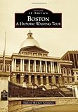 Boston: A Historic Walking Tour (Images of America) by Anthony Mitchell Sammarco