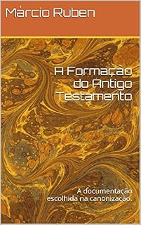 Livro A Formação do Antigo Testamento: A documentação escolhida na canonização.