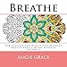 Breathe - For Crayons And Wide Tipped Markers: Angie's Gentle Mood Menders - Volume 3 (Angie's Gentle Mood Menders - For Crayons And Wide Tipped Markers) by 