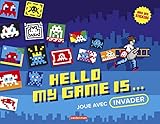 Hello my game is... : Joue avec Invader by 