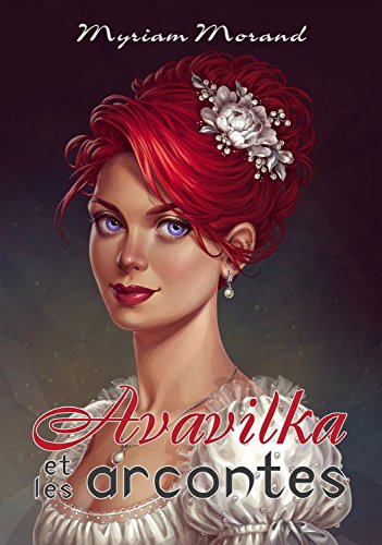 Avavilka et les arcontes (Les chats de Toskalie t. 1) (French Edition) by Myriam Morand