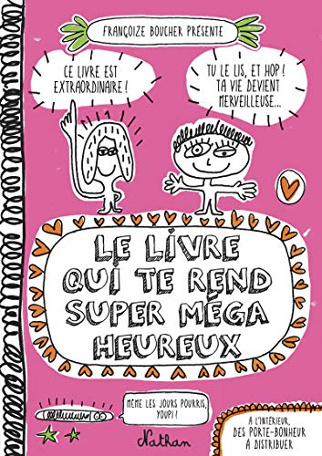 Le livre qui te rend super méga heureux Le livre qui te rend super méga heureux