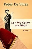 Let Me Count the Ways: A Novel by Peter De Vries