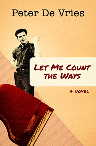 Let Me Count the Ways: A Novel by Peter De Vries