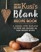 Mama Bear Kusi's Blank Recipe Book: A Journal with Templates to Write and Organize All Your Favorite by Ashley Kusi, Marcus Kusi