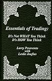Essentials of Trading: It's Not WHAT You Think, It's HOW You Think