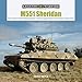 M551 Sheridan: The US Army’s Armored Reconnaissance / Airborne Assault Vehicle from Vietnam to Desert Storm (Legends of Warfare: Ground, 10)