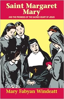 St. Margaret Mary: And the Promises of the Sacred Heart of Jesus (Saints Lives) St. Margaret Mary: And the Promises of the Sacred Heart of Jesus (Saints Lives)