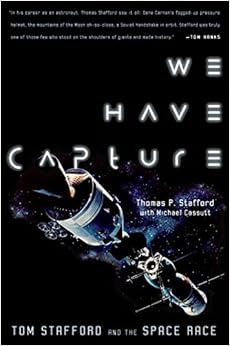 We Have Capture: Tom Stafford and the Space Race, by Thomas P. Stafford Michael Cassutt