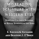 Misreading Scripture with Western Eyes: Removing Cultural Blinders to Better Understand the Bible