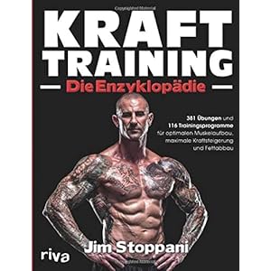 Krafttraining – Die Enzyklopädie: 381 Übungen und 116 Trainingsprogramme für optimalen Muskelaufbau, maximale Kraftsteigerung und Fettabbau