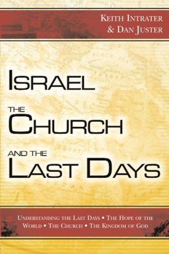 Israel, the Church, and the Last DaysBy Keith Intrater, Dan Juster