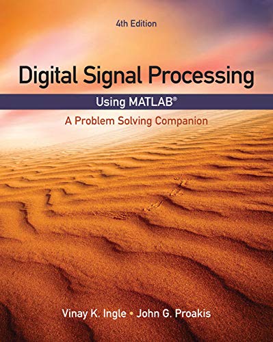 Digital Signal Processing Using MATLAB: A Problem Solving Companion (Activate Learning with these NE Digital Signal Processing Using MATLAB: A Problem Solving Companion (Activate Learning with these NE