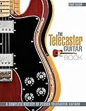 The Telecaster Guitar Book: A Complete History of Fender Telecaster Guitars by 