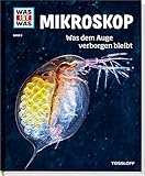 Mikroskop. Was dem Auge verborgen bleibt (WAS IST WAS Sachbuch, Band 8)