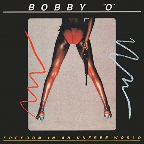 Bobby O - Freedom In An Unfree World: Expanded Edition - Zortam Music