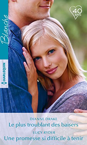 Le plus troublant des baisers - Une promesse si difficile à tenir (Blanche) (French Edition) Le plus troublant des baisers - Une promesse si difficile à tenir (Blanche) (French Edition)