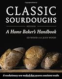 Classic Sourdoughs, Revised: A Home Baker's Handbook