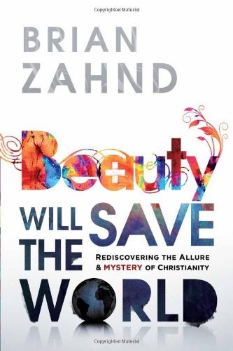 Beauty Will Save the World by Brian Zahnd (1-Jan-2012) Paperback