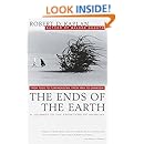 The Ends of the Earth: From Togo to Turkmenistan, from Iran to Cambodia, a Journey to the Frontiers of Anarchy