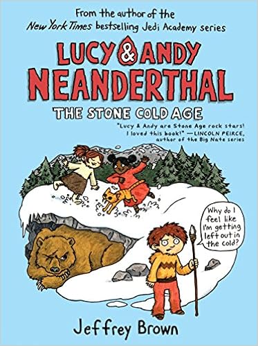 Lucy & Andy Neanderthal: The Stone Cold Age (Lucy and Andy Neanderthal), by Jeffrey Brown Lucy & Andy Neanderthal: The Stone Cold Age (Lucy and Andy Neanderthal), by Jeffrey Brown