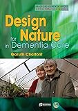 Design for Nature in Dementia Care (University of Bradford Dementia Good Practice Guides) by Garuth Chalfont