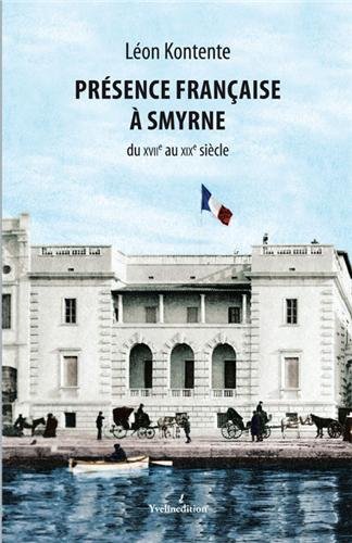 Présence française à Smyrne du XVIIe au XIXe siècle by (Paperback)