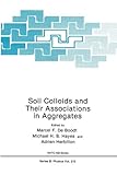 Soil Colloids and Their Associations in Aggregates, De Boodt, M. F. and Hayes, M. H., 0306434199