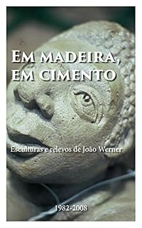 Livro Em madeira, em cimento: Esculturas e relevos de João Werner
