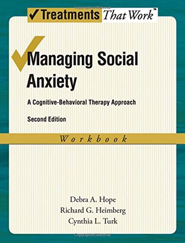 Download Managing Social Anxiety: A Cognitive-Behavioral Therapy Approach (Treatments That Work)