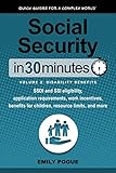 Social Security In 30 Minutes, Volume 2: Disability Benefits: SSDI and SSI eligibility, application by Emily Pogue