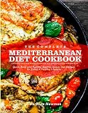 The Complete Mediterranean Diet Cookbook: Quick, Easy & Healthy Mediterranean Diet Recipes for Livin by Barbara Newman