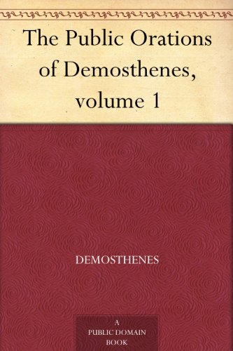 The Public Orations of Demosthenes, volume 1 by Demosthenes