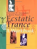Ecstatic Trance: New Ritual Body Postures by Felicitas D Goodman, Nana Nauwald