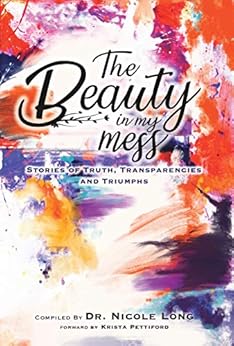 The Beauty in My Mess Stories of Truth Transparencies and Triumphs
Volume 1 Epub-Ebook
