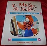 La maison de toutou. toutou fait de la peinture. quatrième livre. by 
