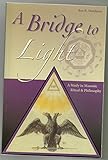 A Bridge to Light (A Study in Masonic Ritual & Philosophy) The Revised Standard Pike Ritual