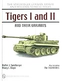 Tigers I and II and their Variants (Spielberger German Armor and Military Vehicle) by 