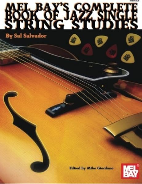 Amazon Com Complete Book Of Jazz Single String Studies Mel Bay Archive Editions 0796279021906 Salvador Sal Giordano Mike Books