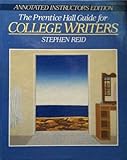The Prentice Hall Guide for College Writers, Reid, Stephen, 0131501607