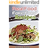 Real Food/Fake Food: 48 Real Food Recipes And 10 Sure-fire Ways To Detect Fake Food!