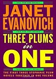 Three Plums In One: One for the Money, Two for the Dough, Three to Get Deadly (Stephanie Plum Novels by Janet Evanovich