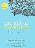 The Art of Breathing: The Secret to Living Mindfully by Danny Penman PhD, Jon Kabat-Zinn