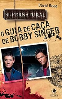 Livro Supernatural - O Guia da Caça de Bobby Singer (Coleção Supernatural)