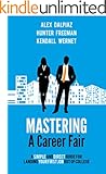 Mastering A Career Fair: A Simple and Direct Guide For Landing Your First Job Out of College