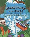 Front cover for the book Animal Poems of the Iguazu/Animalario del Iguazu by Francisco X. Alarcón