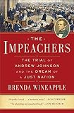 The Impeachers: The Trial of Andrew Johnson and the Dream of a Just Nation by Brenda Wineapple