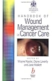 The Royal Marsden Hospital Handbook of Wound Management In Cancer Care, Wayne Naylor, Diane Laverty, Jane Mallett, 0632057513