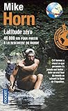 Latitude Zero: 40 000 Km Pour Partir a LA Rencontre Du Monde (French Edition) by 
