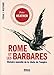Rome et les Barbares : Histoire nouvelle de la chute d'un empire by